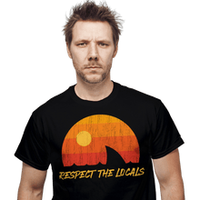 Load image into Gallery viewer, Daily_Deal_Shirts Respect The Locals Respect The Locals
