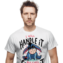 Load image into Gallery viewer, Daily_Deal_Shirts I Will Handle It But I Will Cry First I Will Handle It But I Will Cry First
