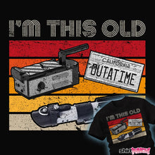 Load image into Gallery viewer, Daily_Deal_Shirts I'm This Old I'm This Old