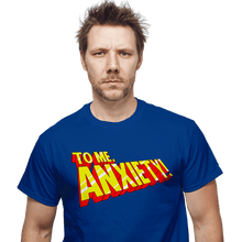 Load image into Gallery viewer, Daily_Deal_Shirts To Me, Anxiety!