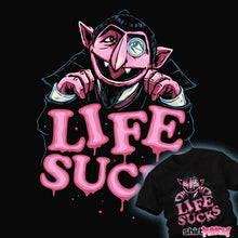 Load image into Gallery viewer, Daily_Deal_Shirts Life Sucks Life Sucks