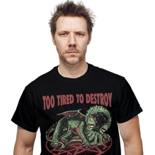 Load image into Gallery viewer, Too Tired To Destroy
