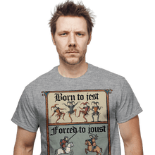 Load image into Gallery viewer, Daily_Deal_Shirts Born To Jest, Forced To Joust