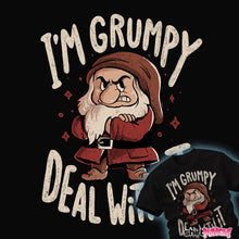 Load image into Gallery viewer, Daily_Deal_Shirts I'm Grumpy Deal With It I'm Grumpy Deal With It