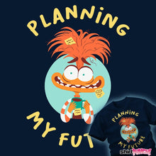 Load image into Gallery viewer, Shirts Planning My Future Planning My Future