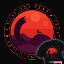 Load image into Gallery viewer, Daily_Deal_Shirts I Must Not Fear I Must Not Fear
