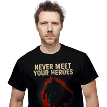 Load image into Gallery viewer, Daily_Deal_Shirts Never Meet Your Heroes Never Meet Your Heroes