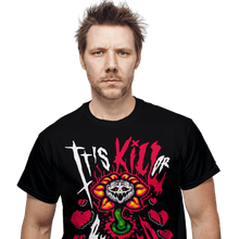 Load image into Gallery viewer, Daily_Deal_Shirts It's Kill Or Be Killed It's Kill Or Be Killed