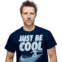 Load image into Gallery viewer, Daily_Deal_Shirts Just Be Cool