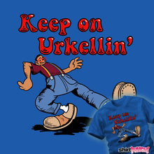 Load image into Gallery viewer, Shirts Keep On Urkellin'