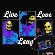 Load image into Gallery viewer, Secret_Shirts Live Laugh Love Skeletor Live Laugh Love Skeletor
