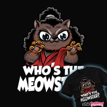Load image into Gallery viewer, Secret_Shirts The Meowster The Meowster