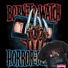 Load image into Gallery viewer, Born To Watch Horror Flicks