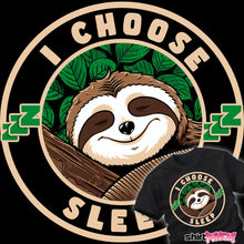 Load image into Gallery viewer, I Choose Sleep