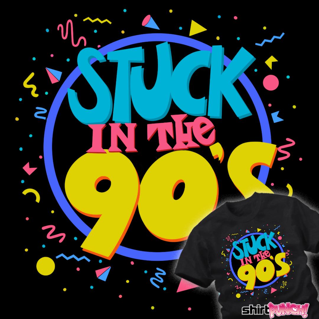Stuck In The 90's - Nerdy T-Shirt (90sDesign) by sk8rdan | ShirtPunch