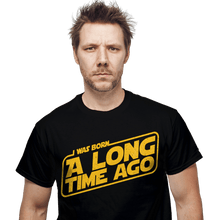 Load image into Gallery viewer, Daily_Deal_Shirts Born A Long Time Ago