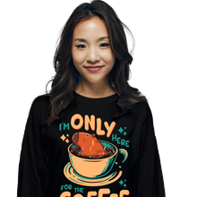 Load image into Gallery viewer, I'm Only Here For The Coffee