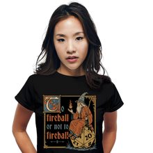 Load image into Gallery viewer, To Fireball Or Not