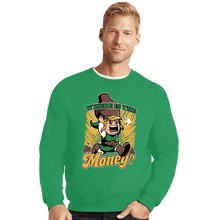 Load image into Gallery viewer, Secret_Shirts Crewneck Sweater, Unisex / Small / Irish Green Where Is The Money?