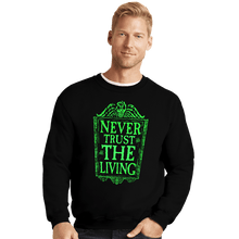 Load image into Gallery viewer, Daily_Deal_Shirts Crewneck Sweater, Unisex / Small / Black Never Trust The Living GLOW