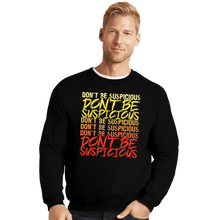 Load image into Gallery viewer, Daily_Deal_Shirts Crewneck Sweater, Unisex / Small / Black Don't Be Suspicious!