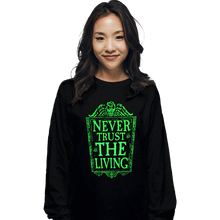 Load image into Gallery viewer, Daily_Deal_Shirts Long Sleeve Shirts, Unisex / Small / Black Never Trust The Living GLOW