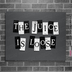 Daily_Deal_Shirts Posters / 4"x6" / Charcoal The Juice Is Loose