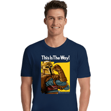 Load image into Gallery viewer, Secret_Shirts Premium Shirts, Unisex / Small / Navy This Is The Way!