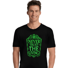 Load image into Gallery viewer, Daily_Deal_Shirts Premium Shirts, Unisex / Small / Black Never Trust The Living GLOW