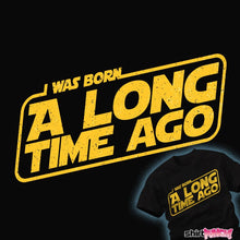 Load image into Gallery viewer, Daily_Deal_Shirts T-Shirts, Unisex / Small / Black Born A Long Time Ago