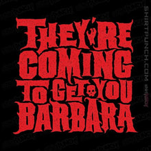Load image into Gallery viewer, Shirts Magnets / 3"x3" / Black They're Coming To Get You, Barbara