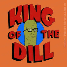 Load image into Gallery viewer, Secret_Shirts Magnets / 3"x3" / Orange King Of The Dill!