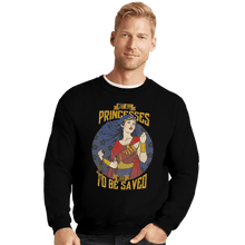 Load image into Gallery viewer, Shirts Crewneck Sweater, Unisex / Small / Black Not All Princesses Need to Be Saved
