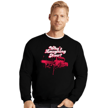Load image into Gallery viewer, Shirts Crewneck Sweater, Unisex / Small / Black Who's Laughing Now?