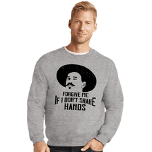 Load image into Gallery viewer, Secret_Shirts Crewneck Sweater, Unisex / Small / Sports Grey Forgive Me If I Don't Shake Hands