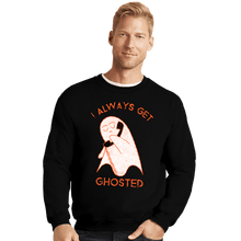 Load image into Gallery viewer, Shirts Crewneck Sweater, Unisex / Small / Black I Always Get Ghosted