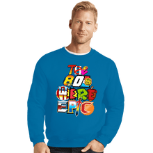 Load image into Gallery viewer, Shirts Crewneck Sweater, Unisex / Small / Sapphire 80s Were Epic
