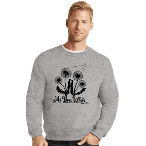 Daily_Deal_Shirts Crewneck Sweater, Unisex / Small / Sports Grey As You Wish...