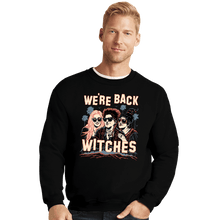 Load image into Gallery viewer, Secret_Shirts Crewneck Sweater, Unisex / Small / Black We're Back Witches