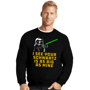 Daily_Deal_Shirts Crewneck Sweater, Unisex / Small / Black I See Your Schwartz