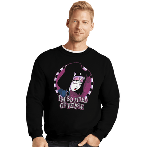 Shirts Crewneck Sweater, Unisex / Small / Black I'm So Tired Of People