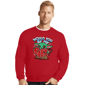 Shirts Crewneck Sweater, Unisex / Small / Red Would You Be My Baby