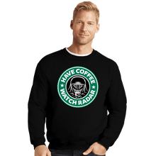 Load image into Gallery viewer, Secret_Shirts Crewneck Sweater, Unisex / Small / Black Have Coffee - Watch Radar
