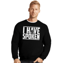 Load image into Gallery viewer, Shirts Crewneck Sweater, Unisex / Small / Black I Have Spoken