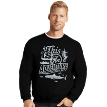 Load image into Gallery viewer, Shirts Crewneck Sweater, Unisex / Small / Black This is an Adventure