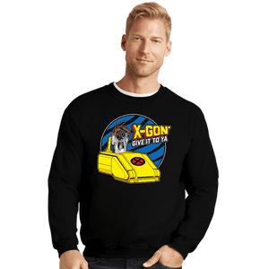 Daily_Deal_Shirts Crewneck Sweater, Unisex / Small / Black X-Gon' Give It To Ya!