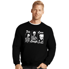 Load image into Gallery viewer, Secret_Shirts Crewneck Sweater, Unisex / Small / Black Die Laugh Love