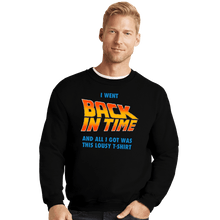 Load image into Gallery viewer, Daily_Deal_Shirts Crewneck Sweater, Unisex / Small / Black Lousy Back In Time Shirt
