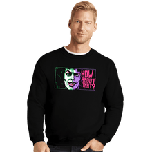 Load image into Gallery viewer, Daily_Deal_Shirts Crewneck Sweater, Unisex / Small / Black How About That