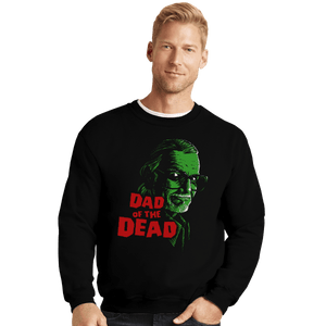 Shirts Crewneck Sweater, Unisex / Small / Black Dad Of The Dead